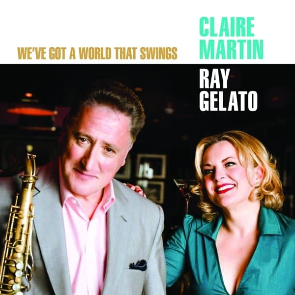 Claire Martin & Ray Gelato - We've Got A World That Swings (CD)