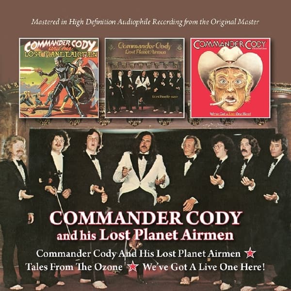 Commander Cody And His Lost Planet Airmen - Commander Cody And His Lost Planet Airmen | Tales From The Zon | We've Got A Live One Here! (2 CD) (3 Albums)
