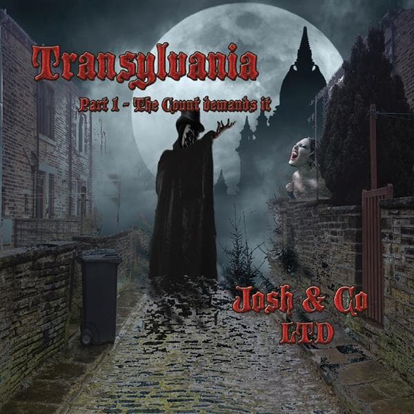 Josh & Co Limited - Transylvania   Pt 1   Count Demands It