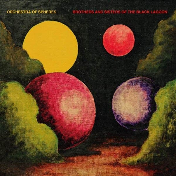 Orchestra Of Spheres - Brothers And Sisters Of The Black Lagoon (LP)
