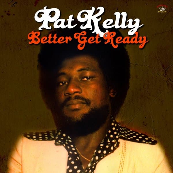 Pat Kelly - Better Get Ready (LP)
