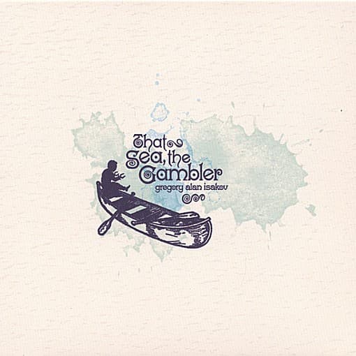 Isakov Gregory Alan - That Sea  The Gambler
