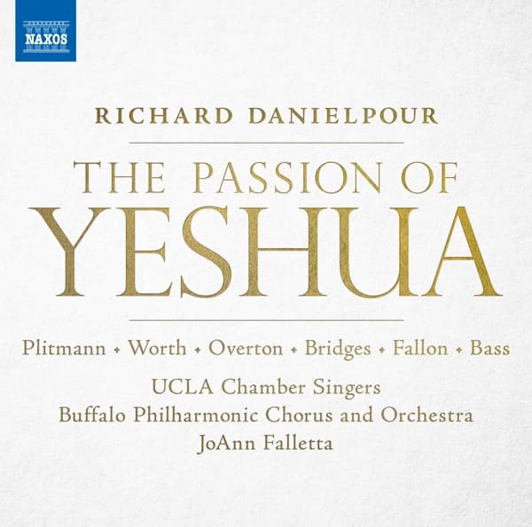 The UCLA Chamber Singers, Buffalo Philharmonic Orchestra, Buffalo Philharmonic Chorus, JoAnn Falletta - The Passion of Yeshua (2 CD)